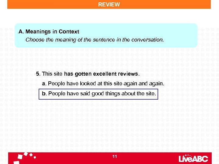 REVIEW A. Meanings in Context Choose the meaning of the sentence in the conversation.