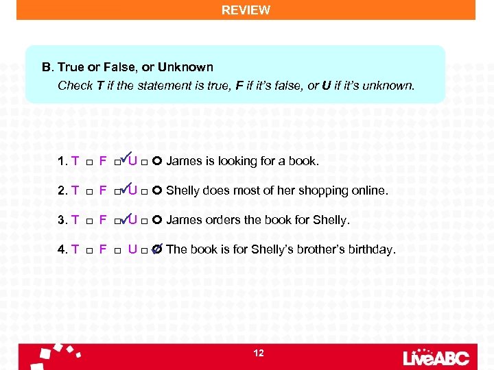 REVIEW B. True or False, or Unknown Check T if the statement is true,