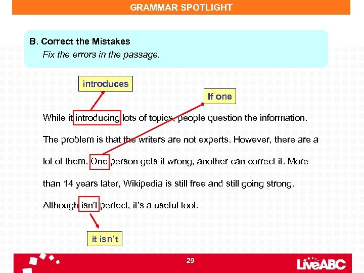 GRAMMAR SPOTLIGHT B. Correct the Mistakes Fix the errors in the passage. introduces If