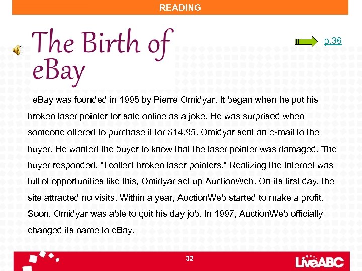 READING p. 36 e. Bay was founded in 1995 by Pierre Omidyar. It began