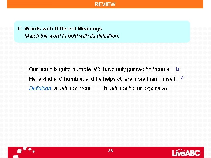 REVIEW C. Words with Different Meanings Match the word in bold with its definition.