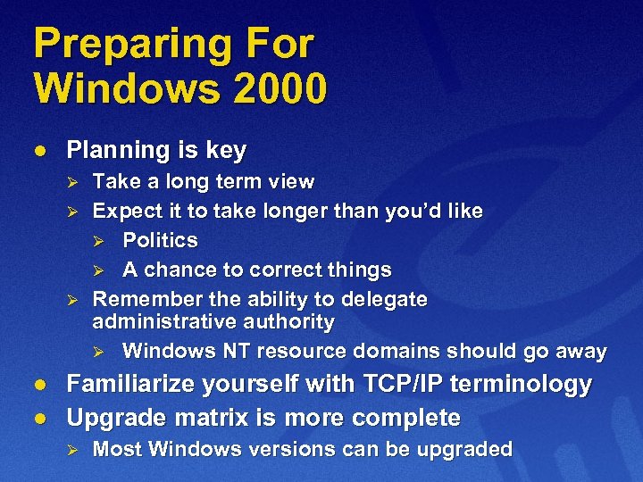 Preparing For Windows 2000 l Planning is key Ø Ø Ø l l Take