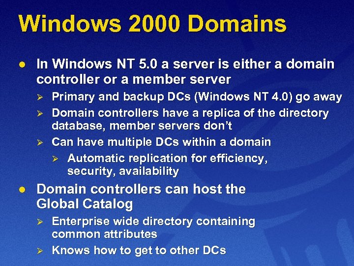 Windows 2000 Domains l In Windows NT 5. 0 a server is either a