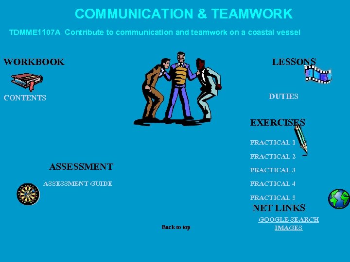 COMMUNICATION & TEAMWORK TDMME 1107 A Contribute to communication and teamwork on a coastal