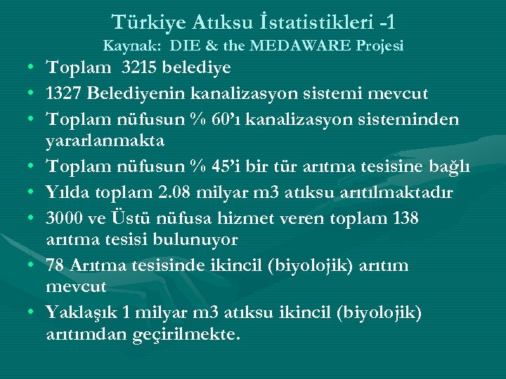 Türkiye Atıksu İstatistikleri -1 Kaynak: DIE & the MEDAWARE Projesi • Toplam 3215 belediye