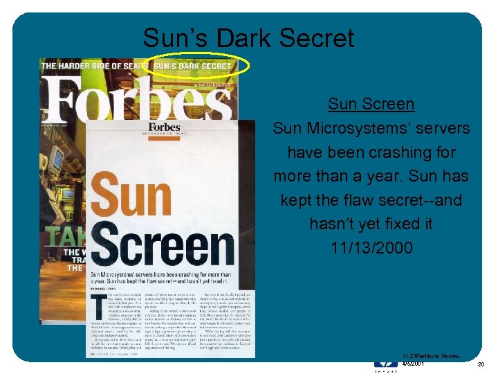 Sun’s Dark Secret Sun Screen Sun Microsystems’ servers have been crashing for more than