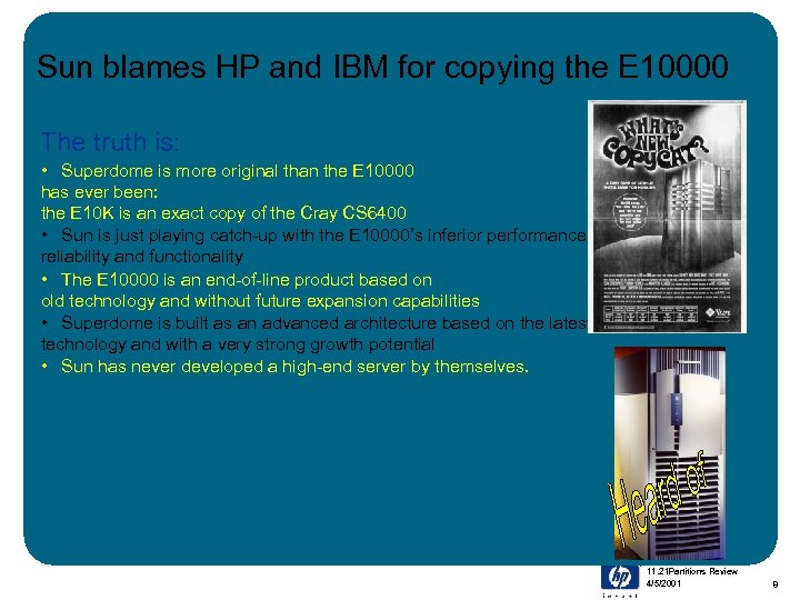 Sun blames HP and IBM for copying the E 10000 The truth is: •