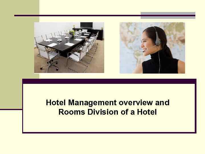 Hotel Management overview and Rooms Division of a Hotel 