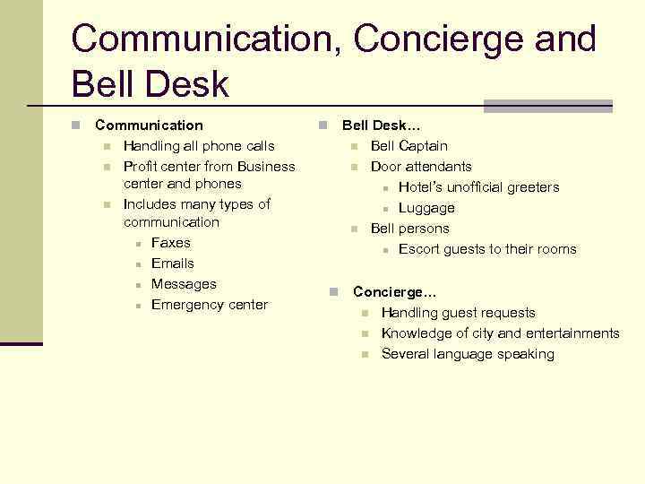 Communication, Concierge and Bell Desk n Communication n Handling all phone calls n Profit