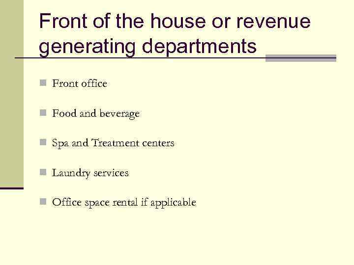 Front of the house or revenue generating departments n Front office n Food and