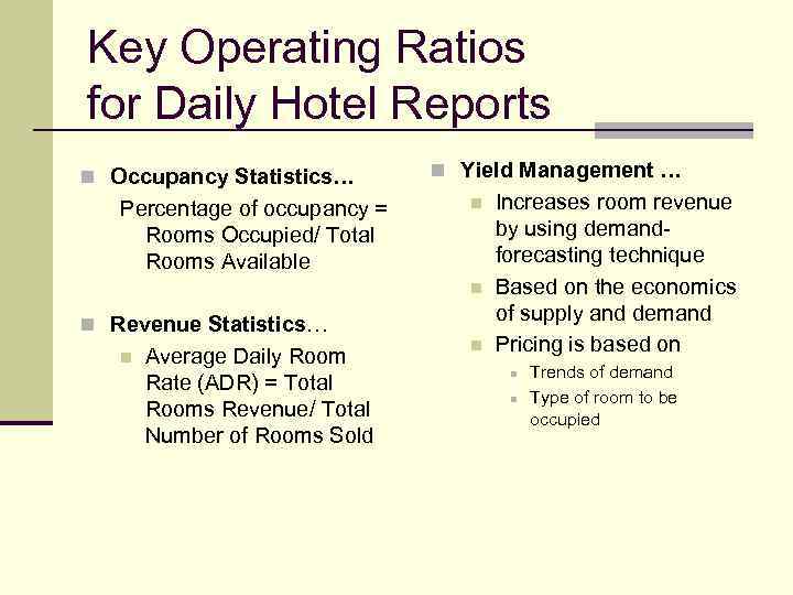 Key Operating Ratios for Daily Hotel Reports n Occupancy Statistics… Percentage of occupancy =