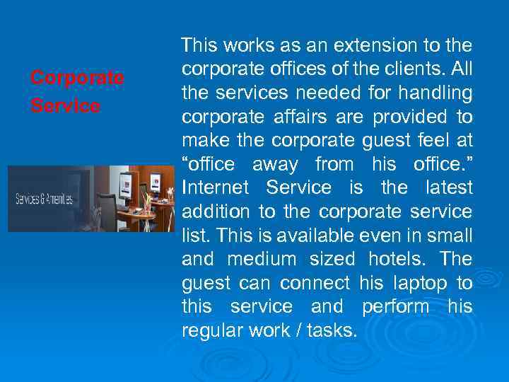 Corporate Service This works as an extension to the corporate offices of the clients.