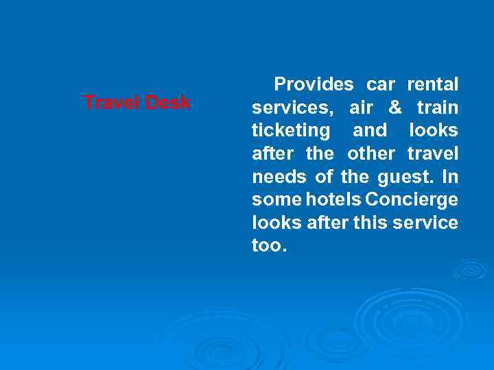 Travel Desk Provides car rental services, air & train ticketing and looks after the