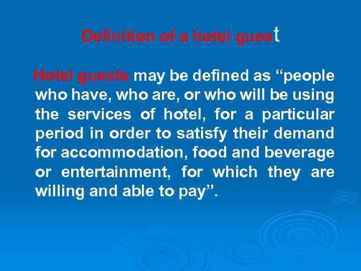 Definition of a hotel guest Hotel guests may be defined as “people who have,