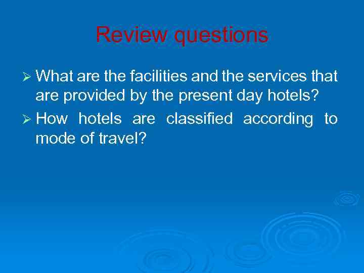 Review questions Ø What are the facilities and the services that are provided by