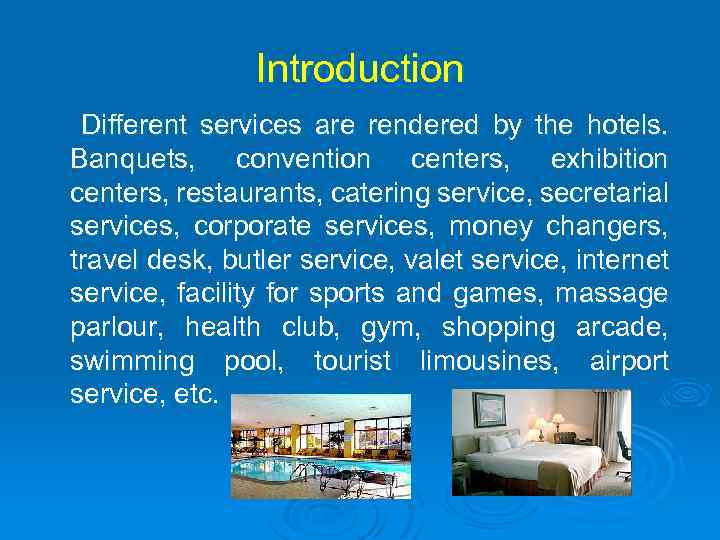 Introduction Different services are rendered by the hotels. Banquets, convention centers, exhibition centers, restaurants,