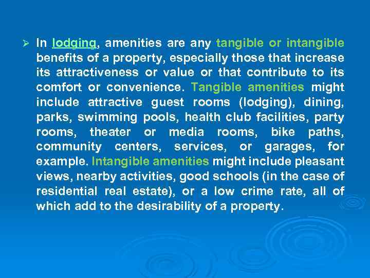 Ø In lodging, amenities are any tangible or intangible benefits of a property, especially