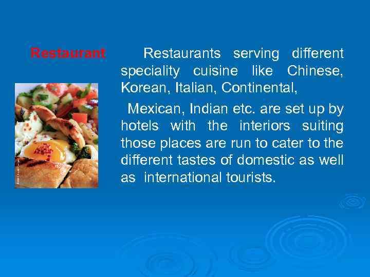 Restaurants serving different speciality cuisine like Chinese, Korean, Italian, Continental, Mexican, Indian etc. are