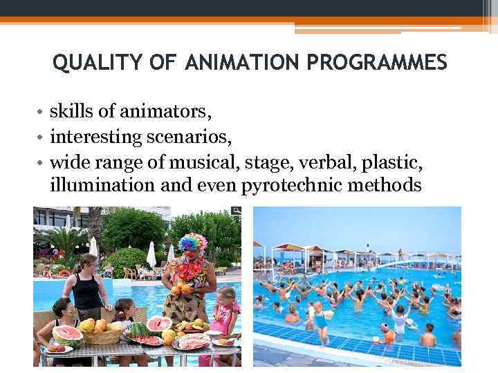 QUALITY OF ANIMATION PROGRAMMES • skills of animators, • interesting scenarios, • wide range