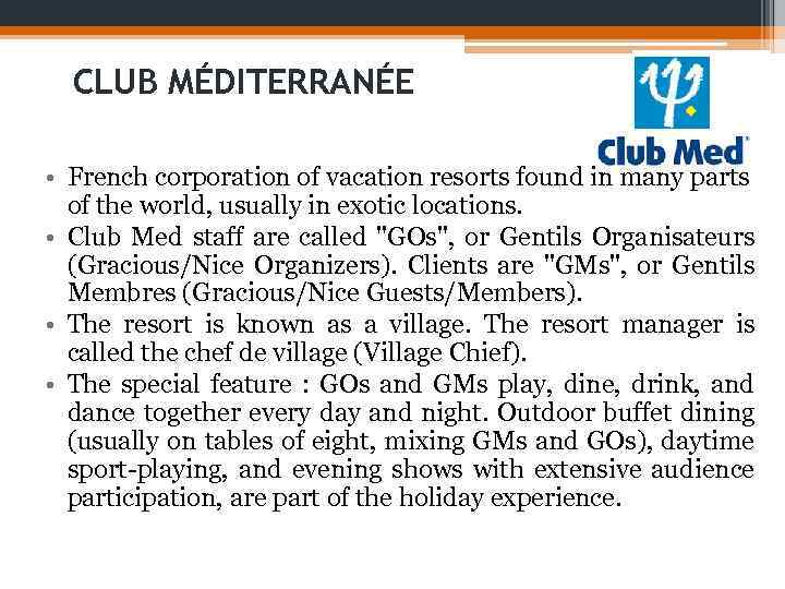 CLUB MÉDITERRANÉE • French corporation of vacation resorts found in many parts of the