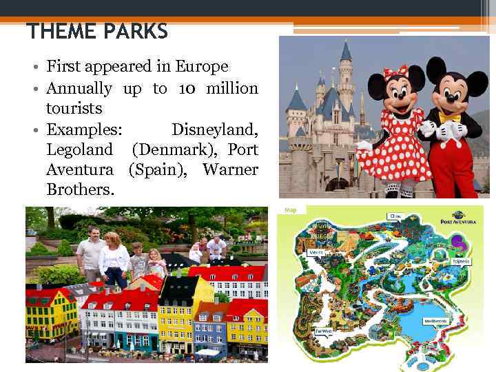 THEME PARKS • First appeared in Europe • Annually up to 10 million tourists