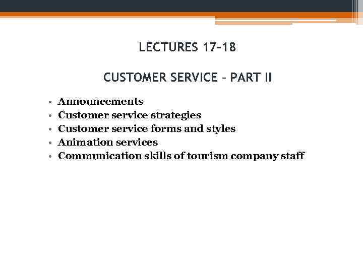 LECTURES 17 -18 CUSTOMER SERVICE – PART II • • • Announcements Customer service