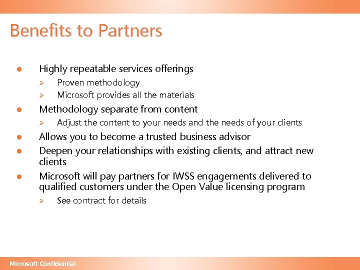 Benefits to Partners l Highly repeatable services offerings Ø Ø l Methodology separate from