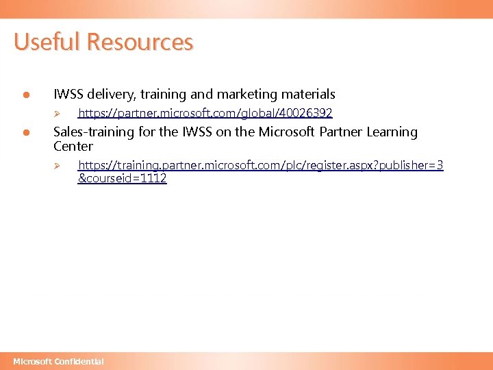 Useful Resources l IWSS delivery, training and marketing materials Ø l https: //partner. microsoft.