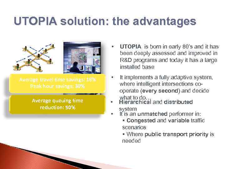 UTOPIA solution: the advantages • UTOPIA is born in early 80’s and it has