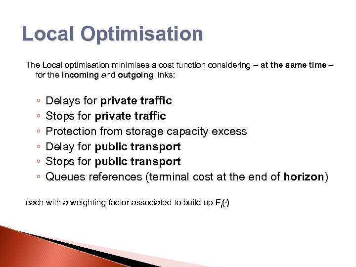 Local Optimisation The Local optimisation minimises a cost function considering – at the same