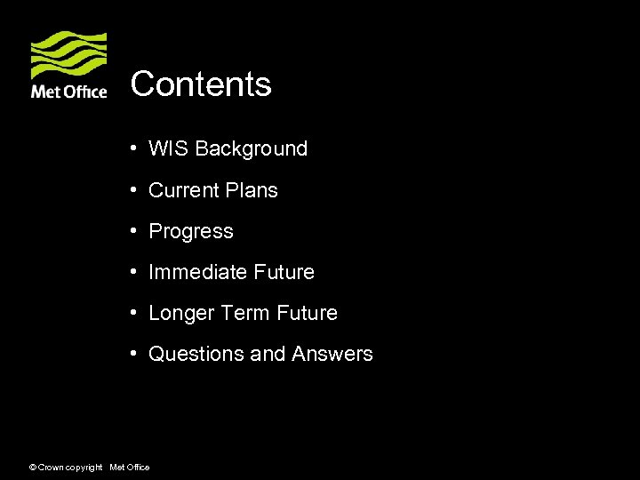 Contents • WIS Background • Current Plans • Progress • Immediate Future • Longer