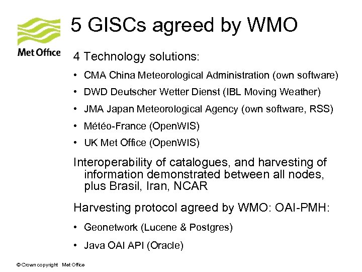 5 GISCs agreed by WMO 4 Technology solutions: • CMA China Meteorological Administration (own
