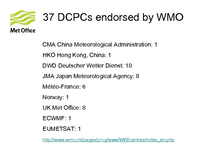 37 DCPCs endorsed by WMO CMA China Meteorological Administration: 1 HKO Hong Kong, China: