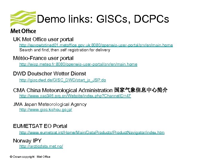 Demo links: GISCs, DCPCs UK Met Office user portal http: //exvowtstined 01. metoffice. gov.