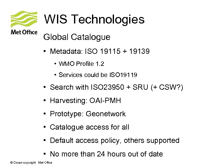 WIS Technologies Global Catalogue • Metadata: ISO 19115 + 19139 • WMO Profile 1.
