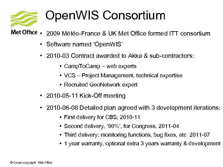 Open. WIS Consortium • 2009 Météo-France & UK Met Office formed ITT consortium •