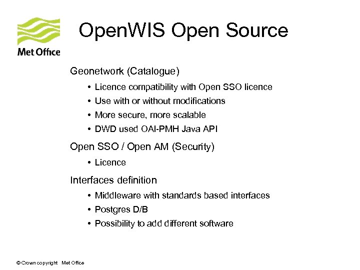Open. WIS Open Source Geonetwork (Catalogue) • Licence compatibility with Open SSO licence •