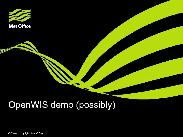 Open. WIS demo (possibly) © Crown copyright Met Office 