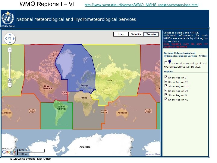 WMO Regions I – VI © Crown copyright Met Office http: //www. wmo-dra. info/gmap/WMO_NMHS_regions/metservices.