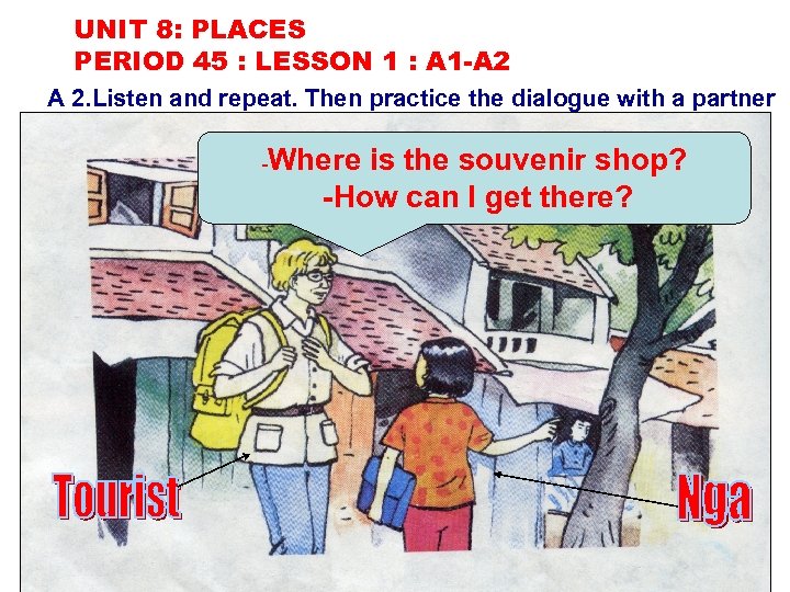 UNIT 8: PLACES PERIOD 45 : LESSON 1 : A 1 -A 2 A