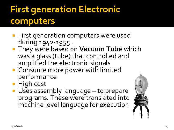 First generation Electronic computers First generation computers were used during 1942 -1955. They were