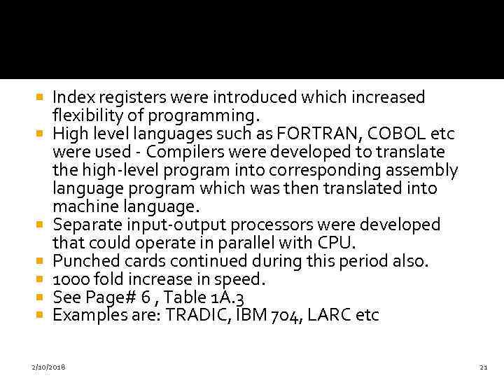  Index registers were introduced which increased flexibility of programming. High level languages such