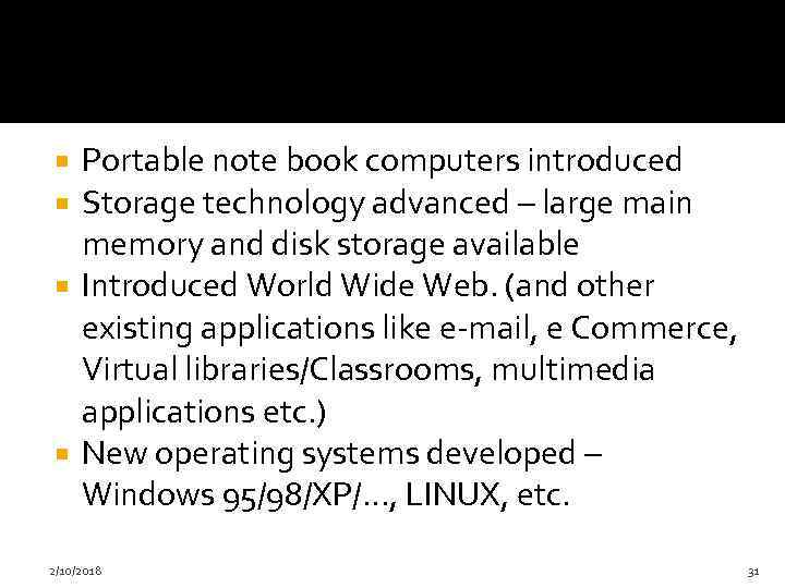 Portable note book computers introduced Storage technology advanced – large main memory and disk
