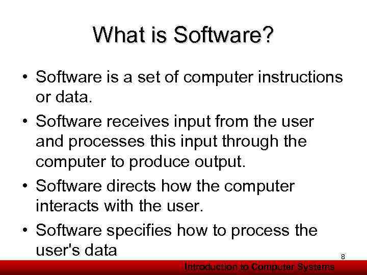 What is Software? • Software is a set of computer instructions or data. •