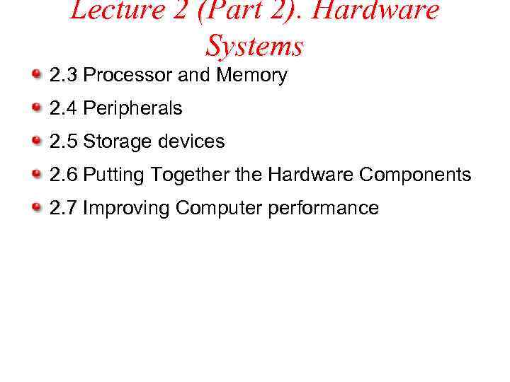 Lecture 2 (Part 2). Hardware Systems 2. 3 Processor and Memory 2. 4 Peripherals