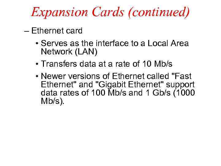 Expansion Cards (continued) – Ethernet card • Serves as the interface to a Local