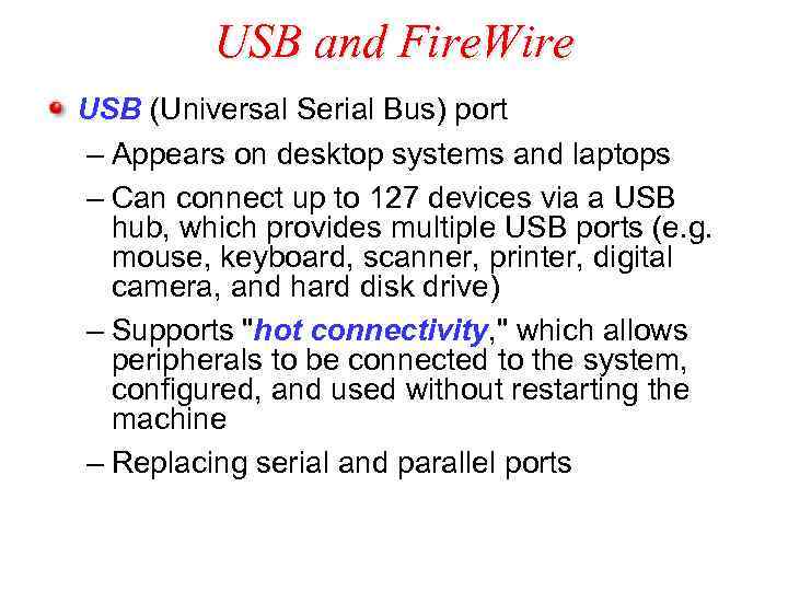 USB and Fire. Wire USB (Universal Serial Bus) port – Appears on desktop systems
