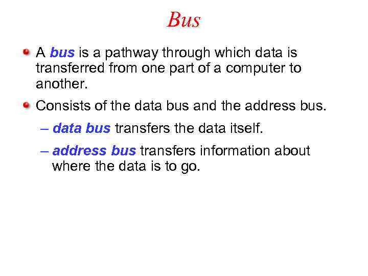 Bus A bus is a pathway through which data is transferred from one part