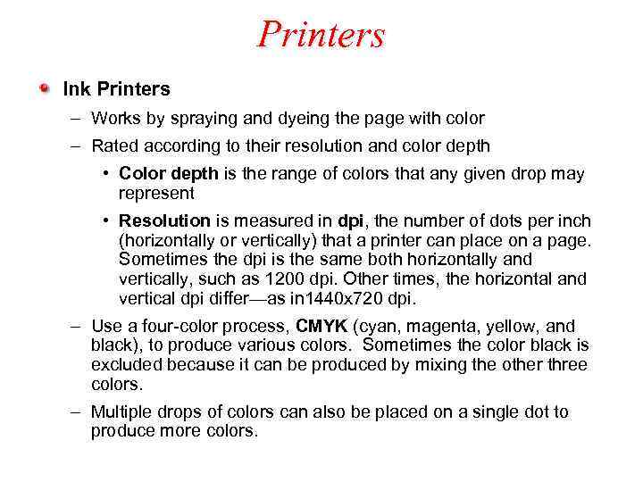 Printers Ink Printers – Works by spraying and dyeing the page with color –