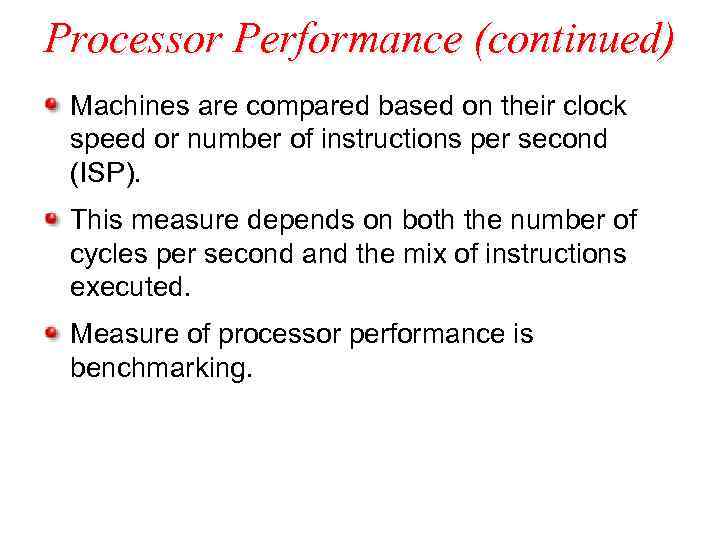 Processor Performance (continued) Machines are compared based on their clock speed or number of